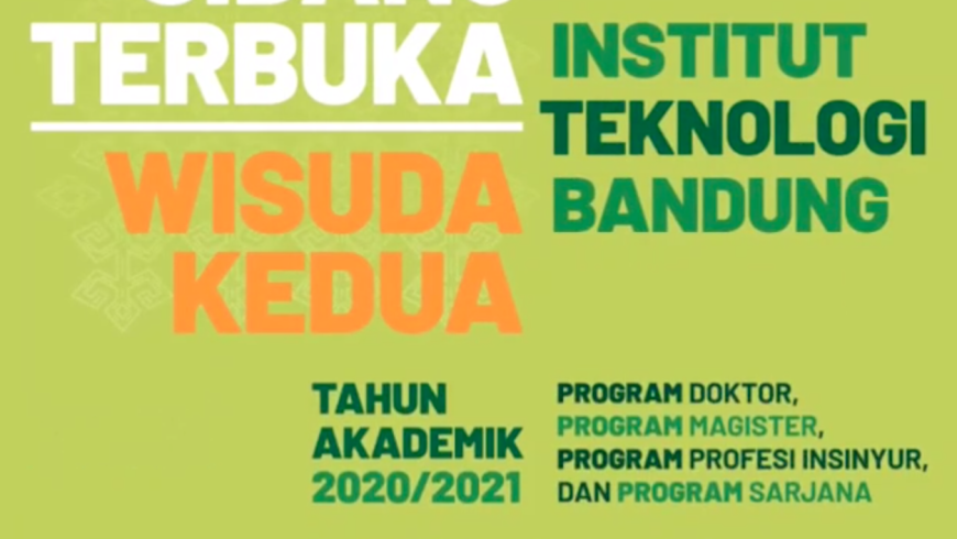 [10 APR. 2021] Sidang Terbuka Wisuda Kedua Institut Teknologi Bandung Tahun Akademik 2020/2021