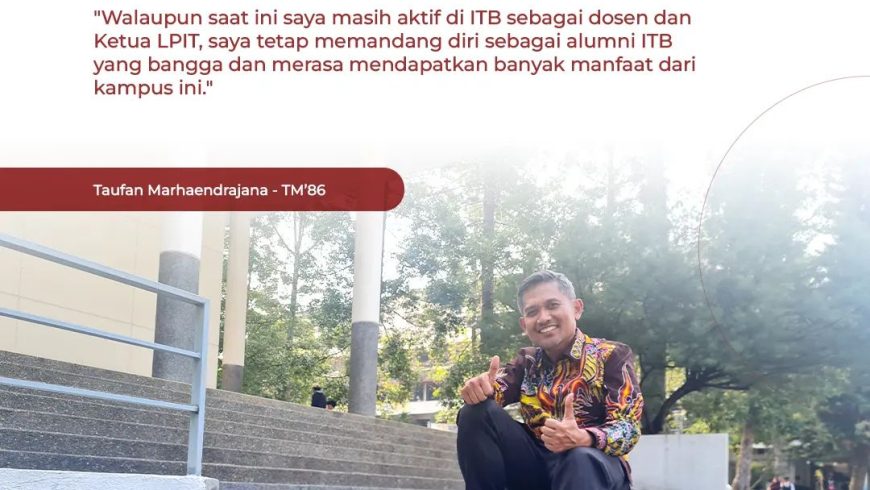Give Back to Almamater: Taufan Marhaendrajana (S1 FTTM – Teknik Perminyakan 1986)