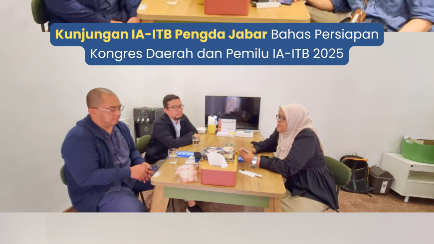 Kunjungan IA-ITB Pengda Jabar Bahas Persiapan Kongres Daerah dan Pemilu IA-ITB 2025