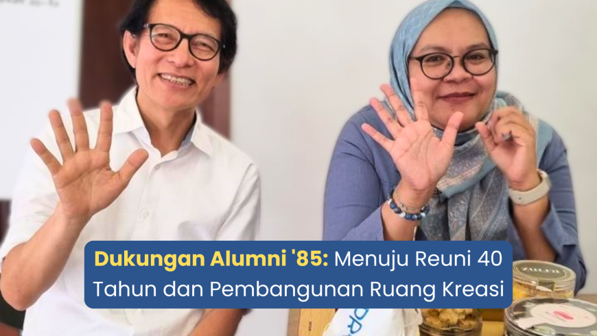 Dukungan Alumni ’85: Menuju Reuni 40 Tahun dan Pembangunan Ruang Kreasi