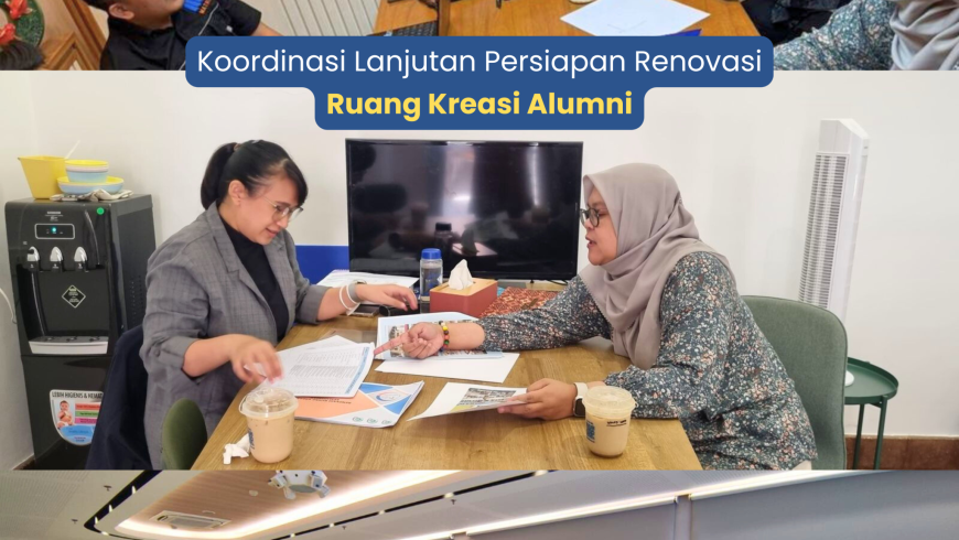 Koordinasi Lanjutan Persiapan Renovasi Ruang Kreasi Alumni