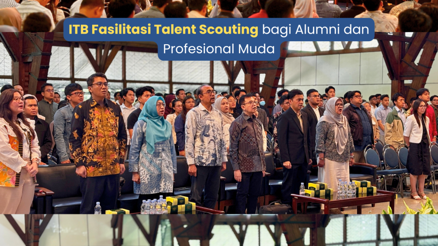 ITB Fasilitasi Talent Scouting bagi Alumni dan Profesional Muda
