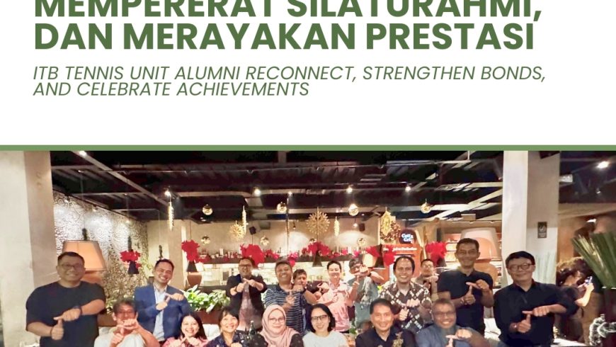 Alumni Unit Tenis ITB Menjalin Kenangan, Mempererat Silaturahmi, dan Merayakan Prestasi