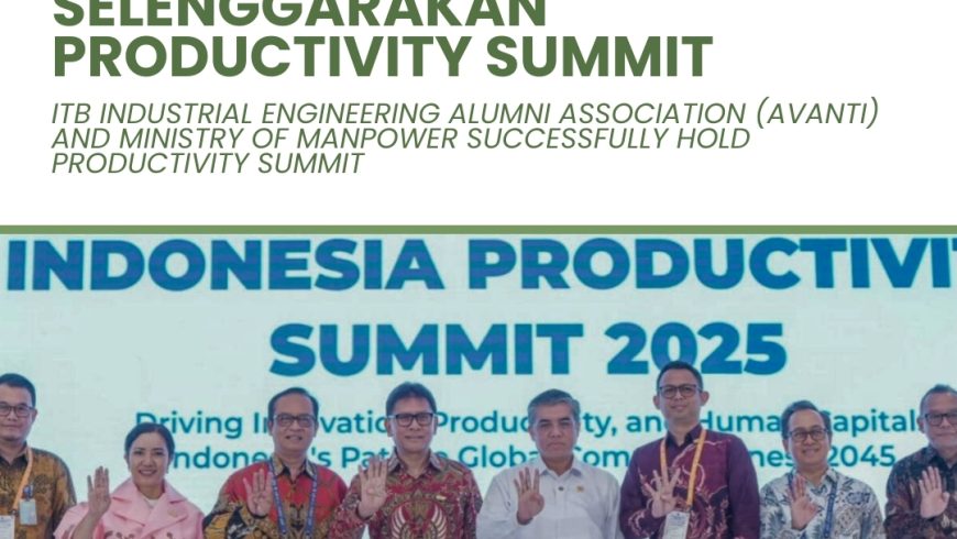 ITB Industrial Engineering Alumni Association (Avanti) and Ministry of Manpower Successfully Hold Productivity Summit