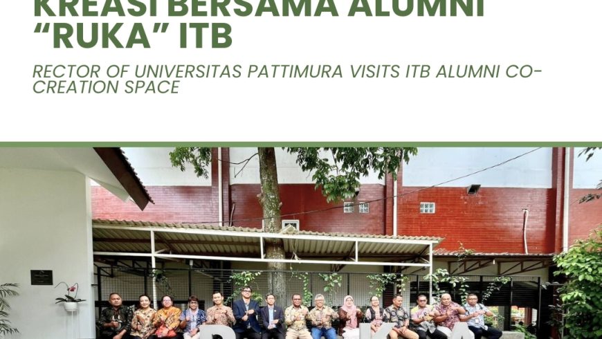 Rector of Universitas Pattimura Visits ITB Alumni Co-Creation Space