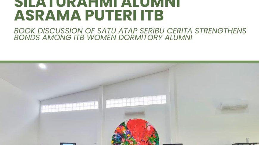 Bedah Buku Satu Atap Seribu Cerita Pererat Silaturahmi Alumni Asrama Puteri ITB